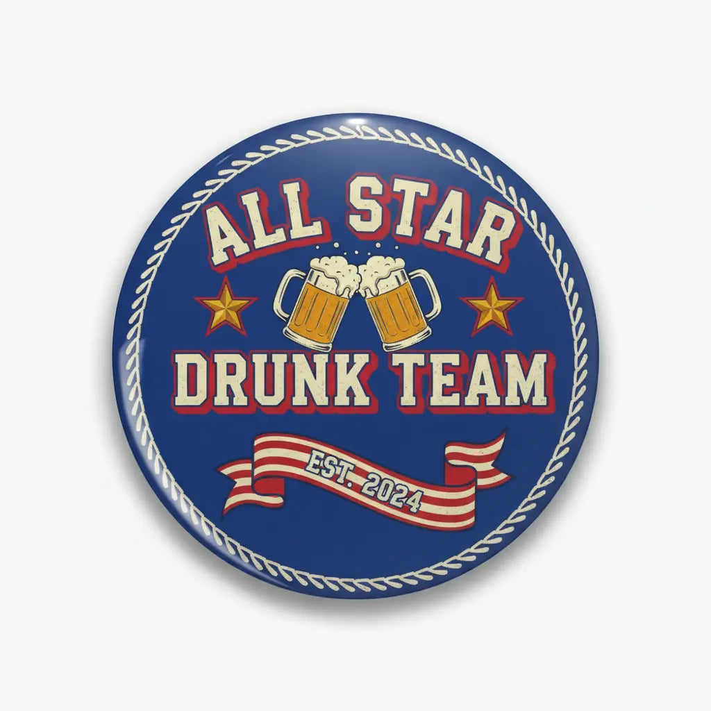 Round blue pinback button with beer mugs and stars, reading 'ALL STAR DRUNK TEAM'