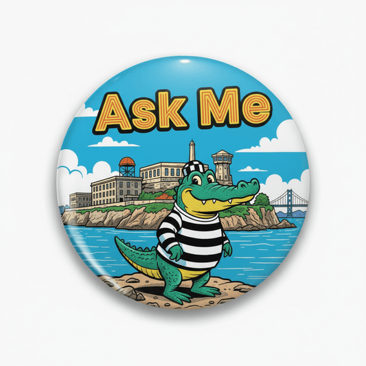 Alligator Alcatraz Ask me v2 Pinback 2.25-inch - My Pinbacks