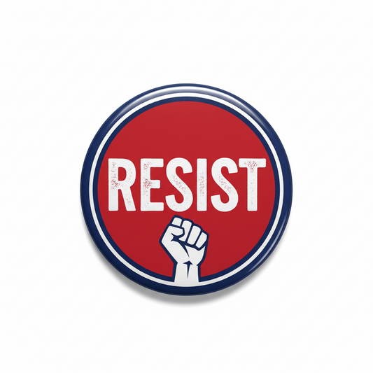 Resist pinback button with red face, blue rim, white 'RESIST' text and raised fist