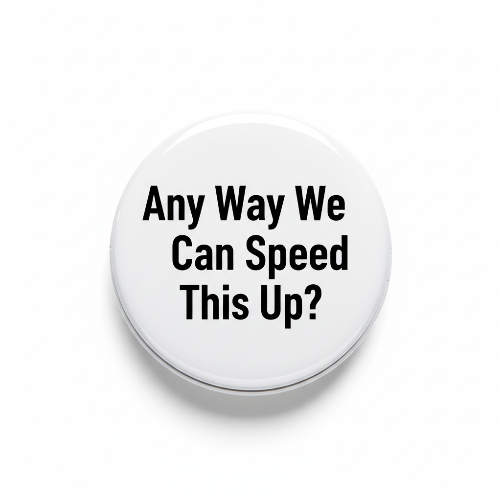 Any Way We Can Speed This Up Pinback 2.25-inch
