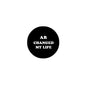 Black round pinback button with white 'AR CHANGED MY LIFE'