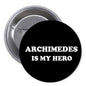 2.25-inch black pinback button with white 'ARCHIMEDES IS MY HERO' text