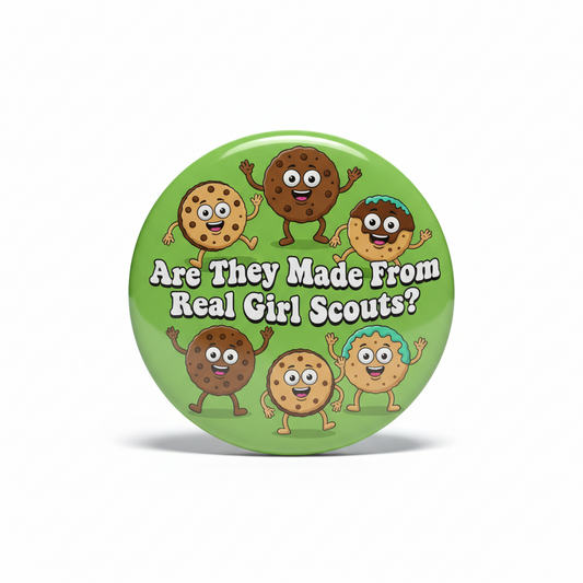 Green 2.25-inch pinback button with Are They Made From Real Girl Scouts?