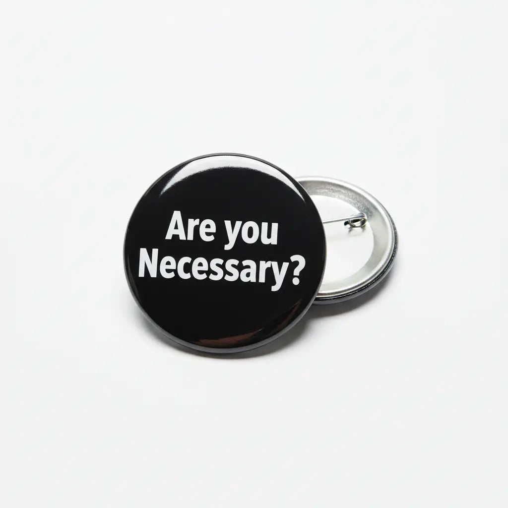 Are you Necessary Pinback 2.25-inch