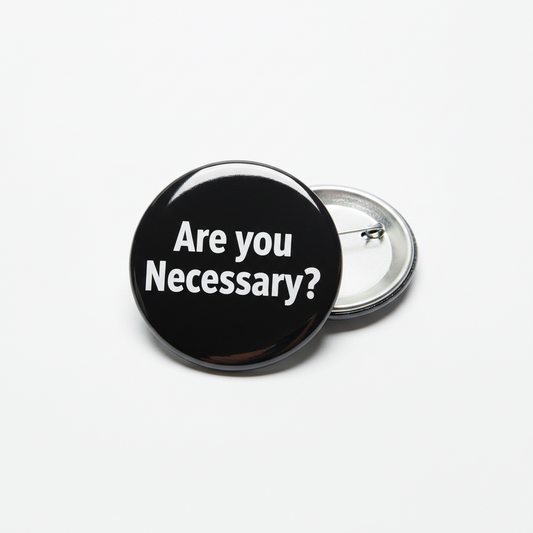 Are you Necessary Pinback 2.25-inch