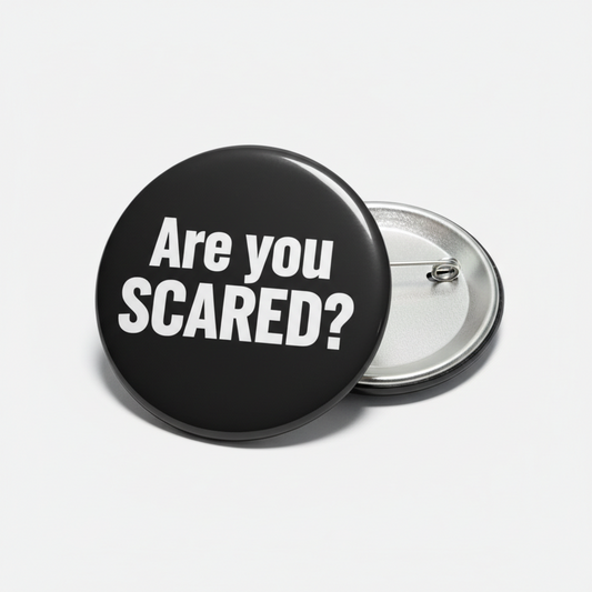 Are you SCARED Pinback 2.25-inch