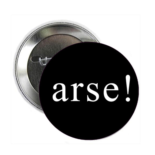 arse! Pinback 2.25"