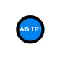 2.25-inch pinback button with blue center and “AS IF!” text in white