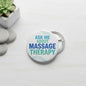 Round pinback button with "ASK ME ABOUT MASSAGE THERAPY" text
