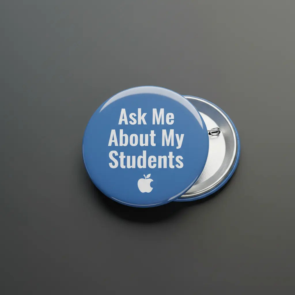 Ask Me About My Students Pinback 2.25-inch