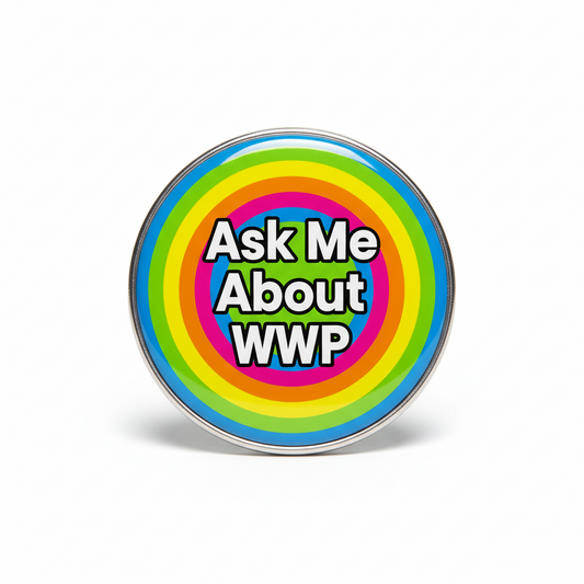 2.25-inch pinback button: 'Ask Me About WWP' rainbow text