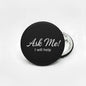 Ask Me Black Pinback 2.25-inch - My Pinbacks