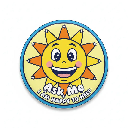 Ask Me I Am Happy to Help Smile Pinback 2.25-inch - My Pinbacks