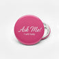Ask Me Magenta Pinback 2.25-inch - My Pinbacks