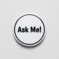 Ask Me! Simple Black Customer Service Pinback 2.25-inch