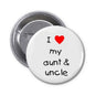 Round pinback button with 'I ♥ my aunt & uncle' text and red heart
