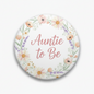 Auntie to Be Wildflower Baby Shower Pinback 2.25-inch