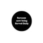 Black pinback button with 'Sarcasm now being served daily' text, round.