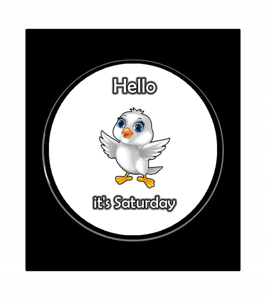 Hello It's Saturday Pinback Badge 1.25-inch