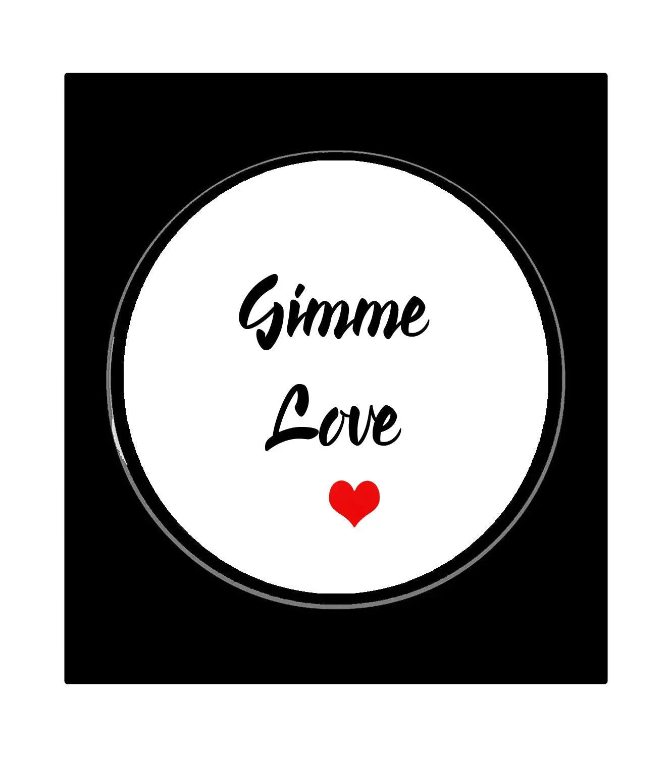 Gimme Love pin-back badge with white round face, black lettering, and red heart
