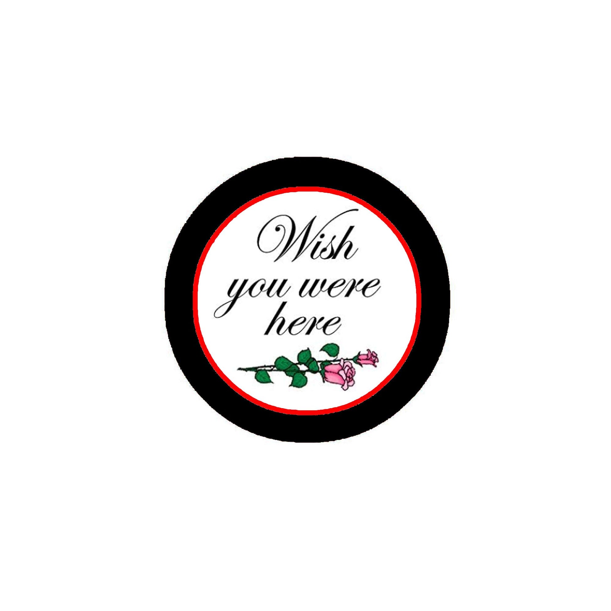 Wish You Were Here Pinback Button Pin 2.25-inch Roses Default Title