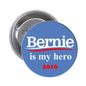 Blue Bernie is my hero 2016 pinback button with silver metal backing, 1.25-inch