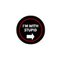 Round black pinback badge with red outline, “I'M WITH STUPID” text and arrow