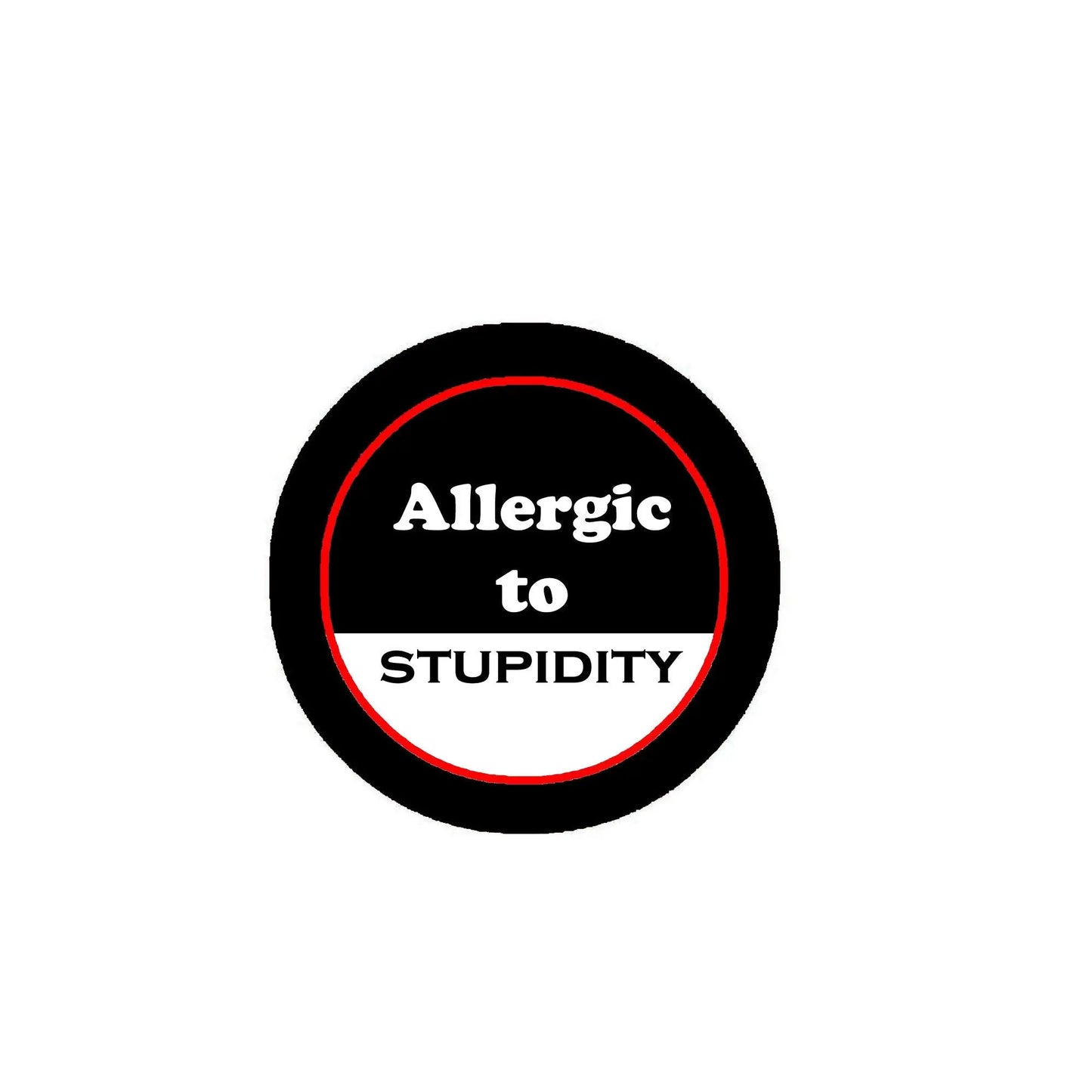 2.25-inch pinback button with black frame and text 'Allergic to STUPIDITY'