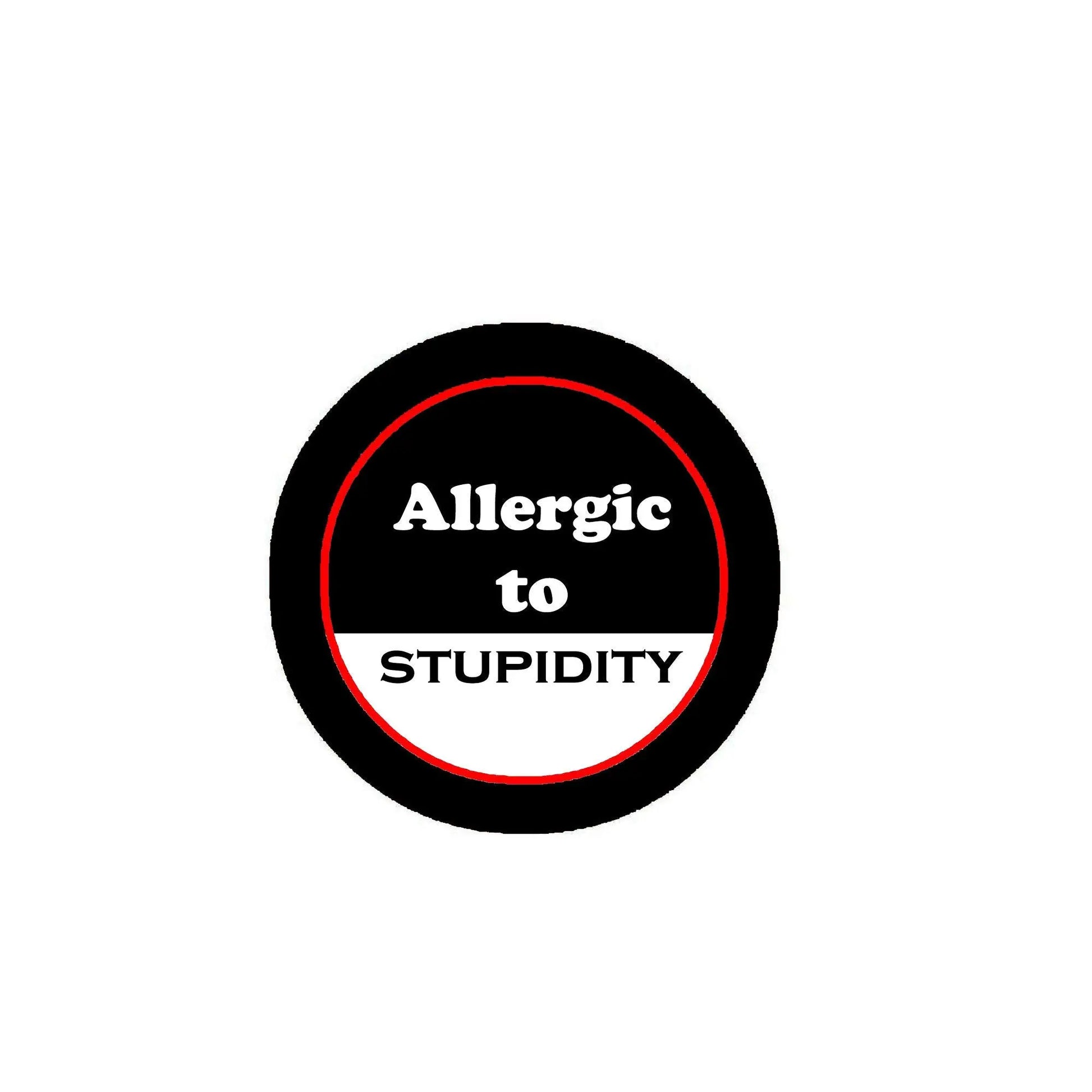 2.25-inch pinback button with black frame and text 'Allergic to STUPIDITY'
