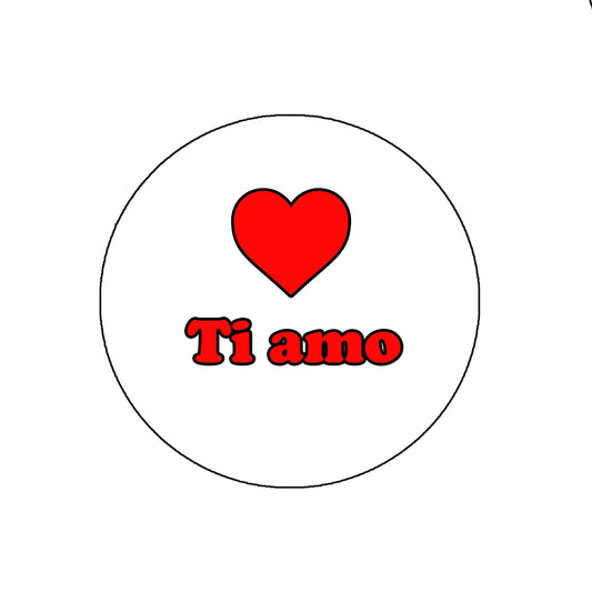 Ti amo I Love You Pinback Badge 2.25" for Jackets, Backpacks, etc. Italian