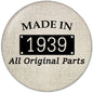 1939 pinback button with “MADE IN” and “All Original Parts” text