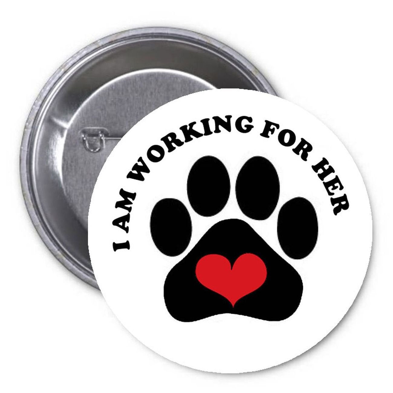 I am Working for Her 1.25-inch Pinback Button Pin Paw Dogs Print Default Title
