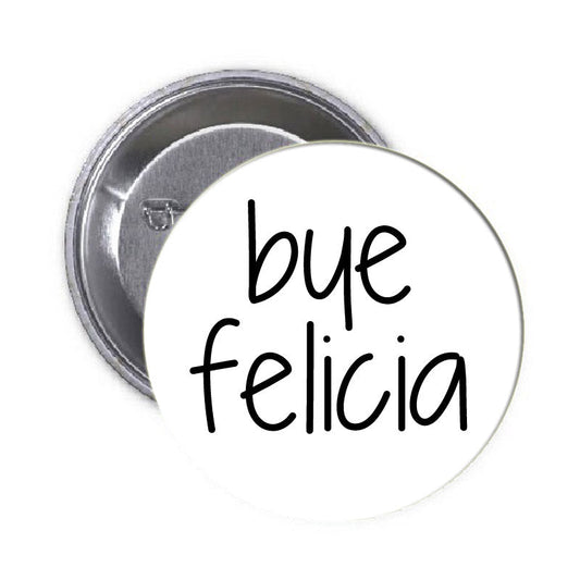 Adios felicia Pinback 2.25"