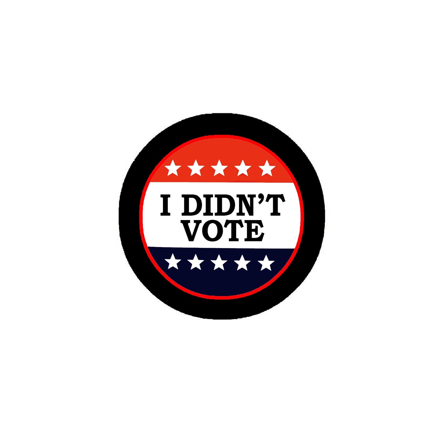 I Didn't Vote 2.25" Pinback or Jackets, Backpacks, etc.