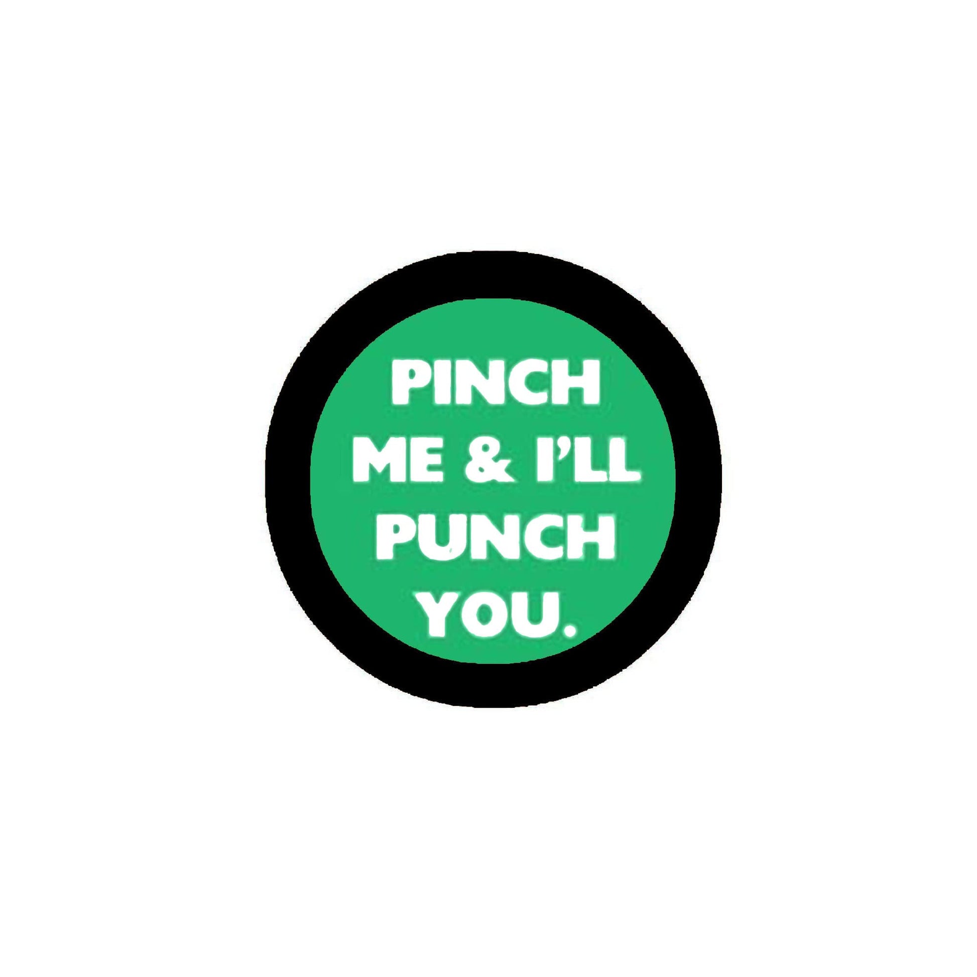 Pinch Me & I'll Punch You 2.25-inch Pinback Default Title