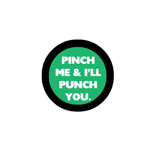 Pinch Me & I'll Punch You 2.25-inch Pinback Default Title
