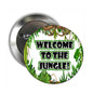 Jungle themed pinback button with “WELCOME TO THE JUNGLE!” and green foliage design