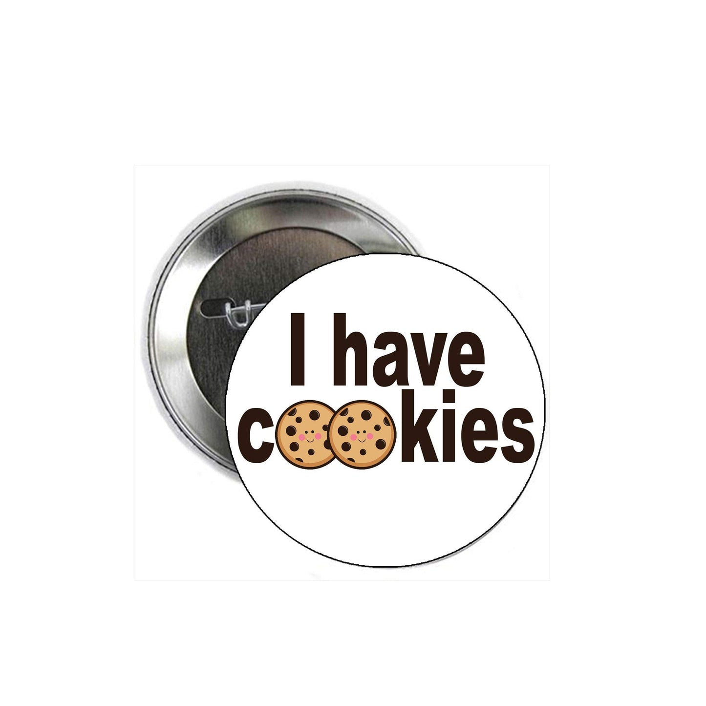 I have Cookies 2.25-inch Pinback Default Title