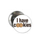 I have Cookies 2.25-inch pinback button with cookie graphic and metal back