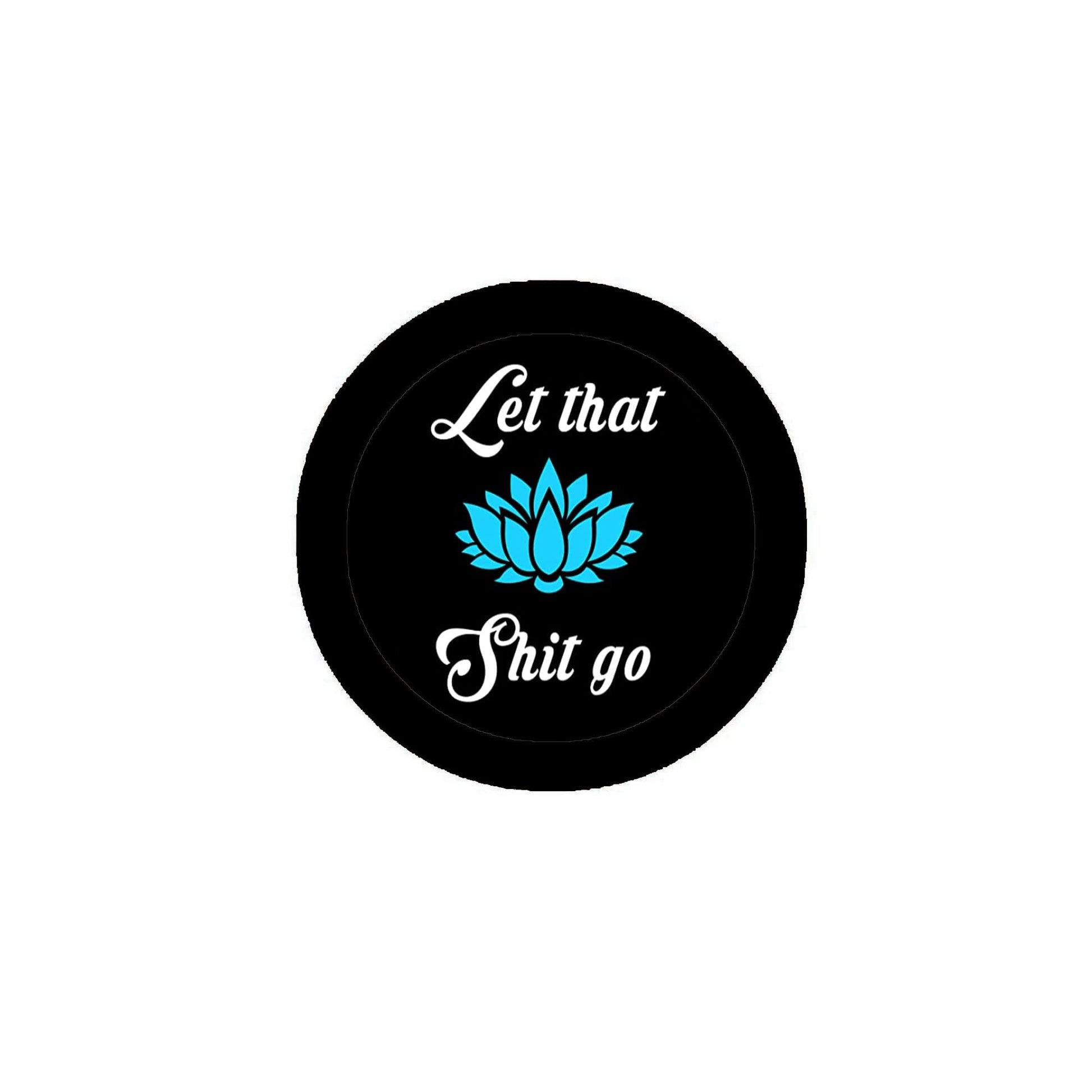 Let that shit go 2.25-inch Pin Pinback Default Title