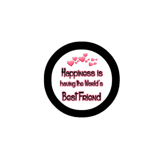 Happiness is having the World's Best Girlfriend Romantic Valentine Love Friendship 2.25"