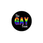 Black 2.25-inch pinback button with The GAY Team text in rainbow colors
