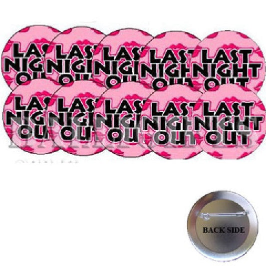 Last Night Out Bachelorette Pinback 1.25" 10 Pcs