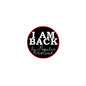 Round red-edged pinback button with “I AM BACK” and “by popular demand” text