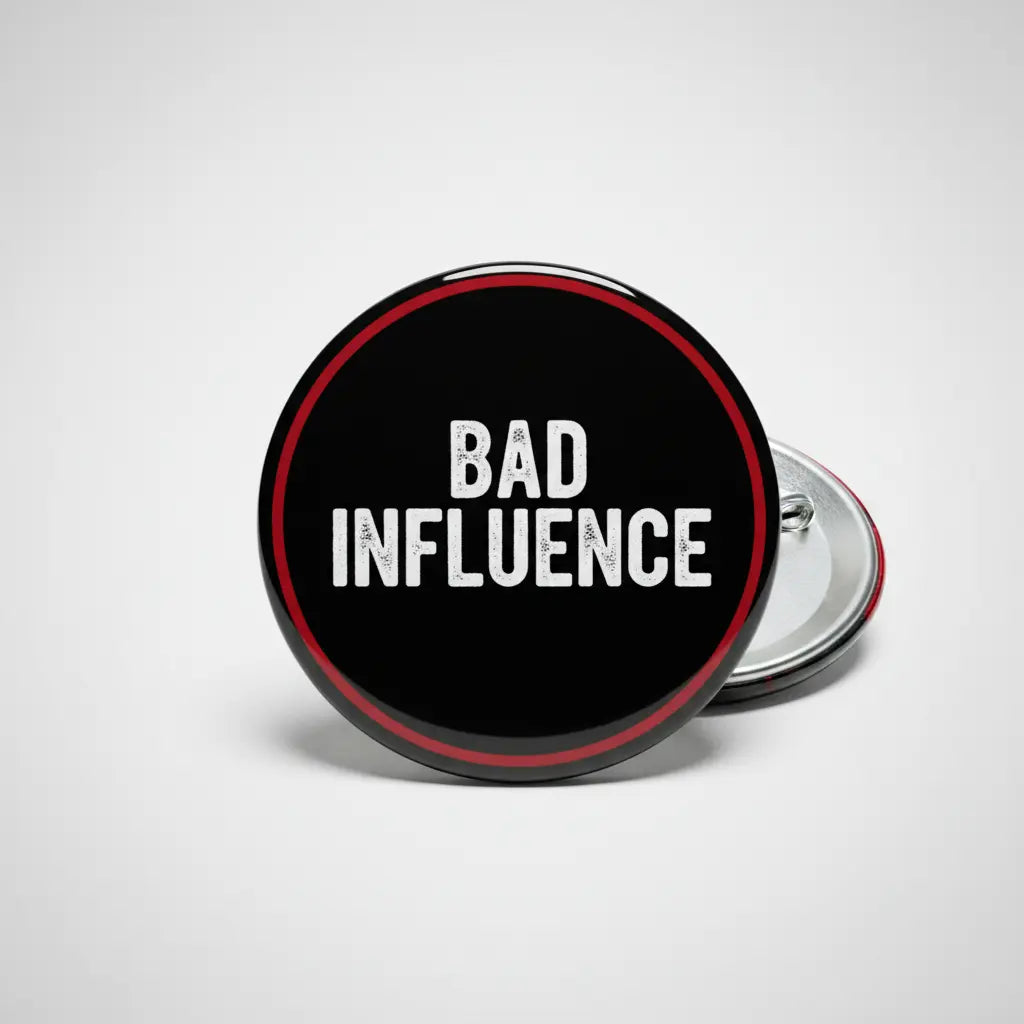 Bad Influence Pinback 2.25-inch