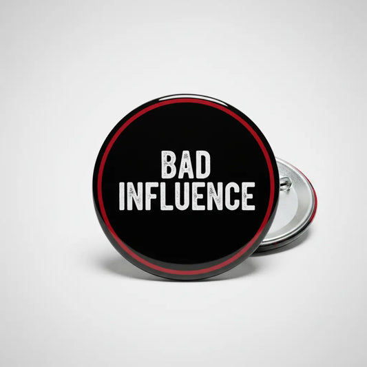 Bad Influence Pinback 2.25-inch