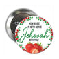 Round silver pinback button with strawberry border and Jehovah with you text