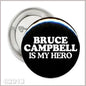 Pinback button: black circle with blue rim, "BRUCE CAMPBELL IS MY HERO" text