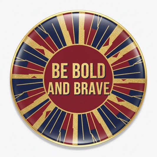 Be Bold and Brave Pinback 2.25-inch