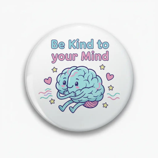 Be Kind to your Mind Pinback 2.25-inch